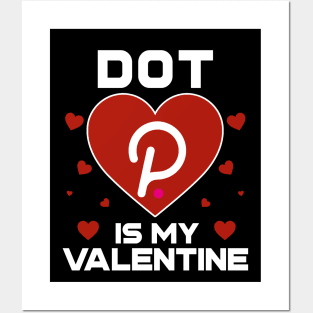 Polkadot Is My Valentine DOT Coin To The Moon Crypto Token Cryptocurrency Blockchain Wallet Birthday Gift For Men Women Kids Posters and Art